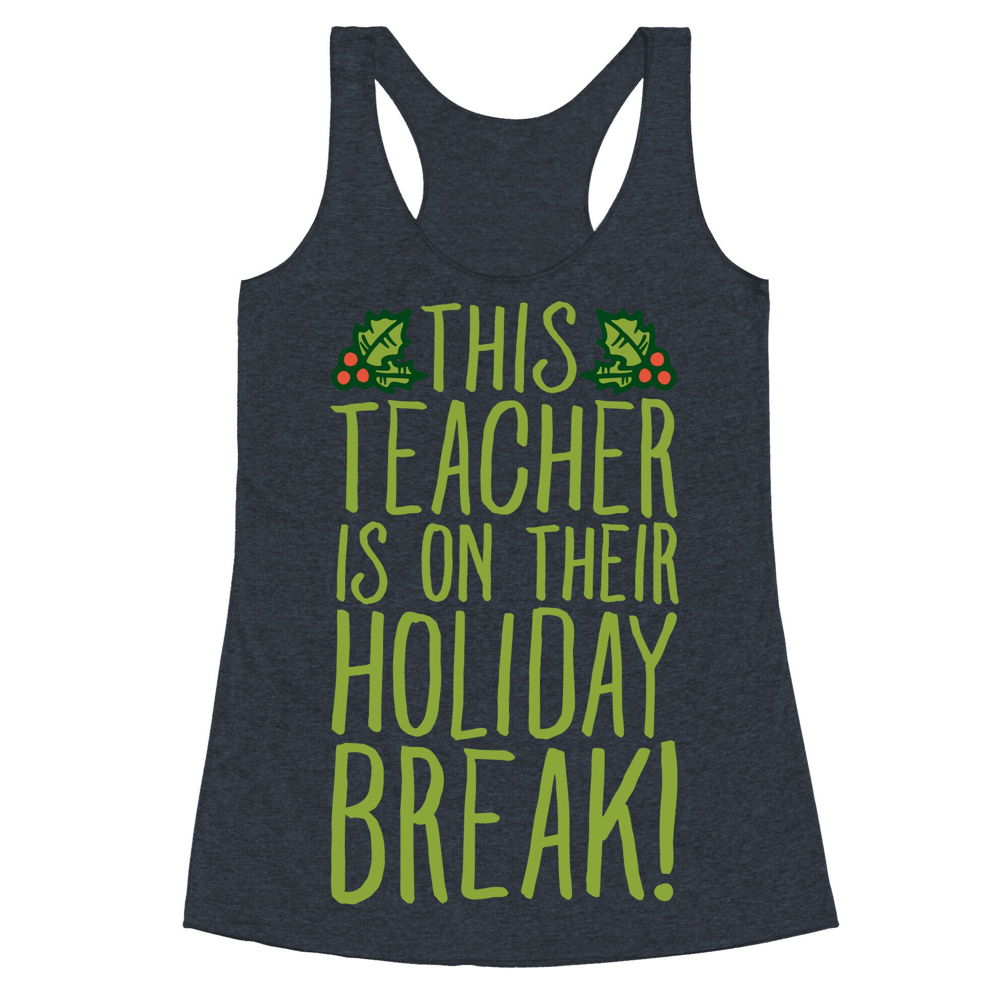 This Teacher Is On Their Holiday Break Racerback Tank